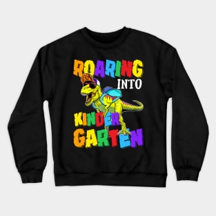 Roaring Into Kindergarten Dinosaur Back To School Crewneck Sweatshirt